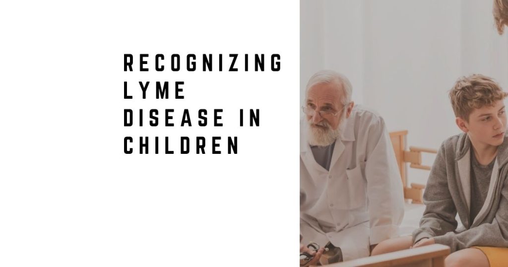Recognizing Lyme Disease in Children: