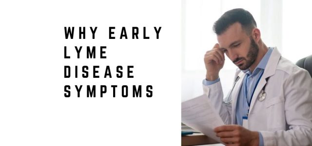 Why Early Lyme Disease Symptoms