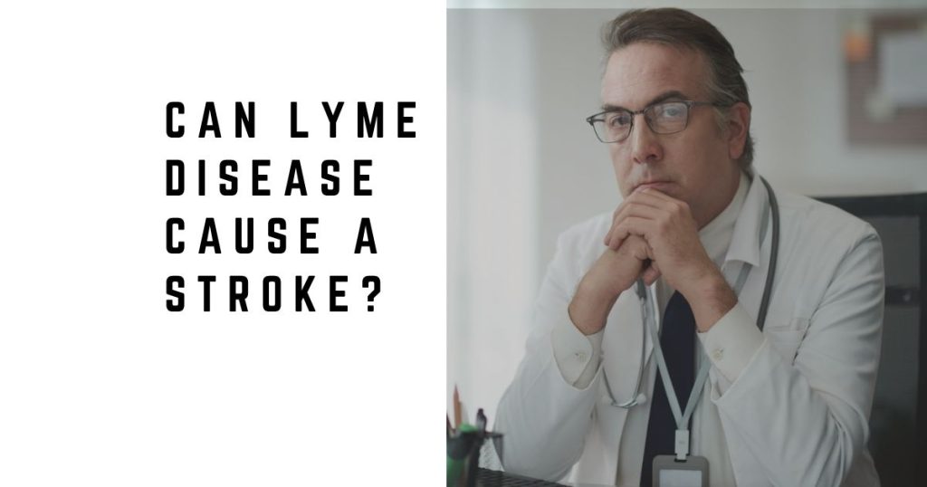 Can Lyme Disease Cause a Stroke?