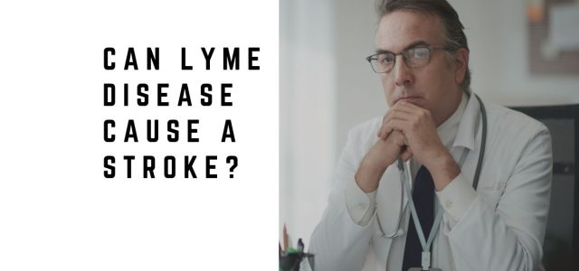 Can Lyme Disease Cause a Stroke?