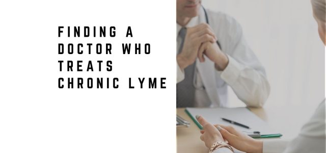 Finding a Doctor Who Treats Chronic Lyme