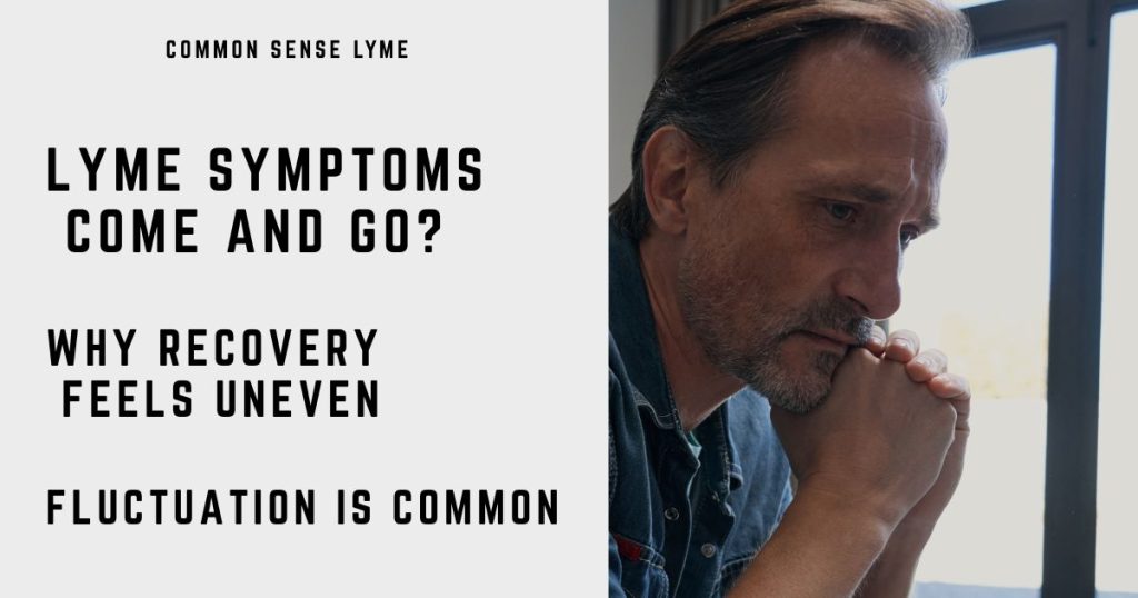 LYME SYMPTOMS COME AND GO