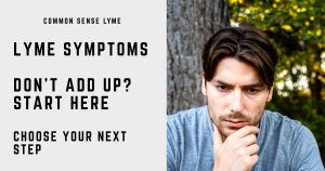 LYME SYMPTOMS DON’T ADD UP START HERE