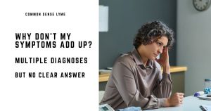 WHY DON’T MY SYMPTOMS ADD UP