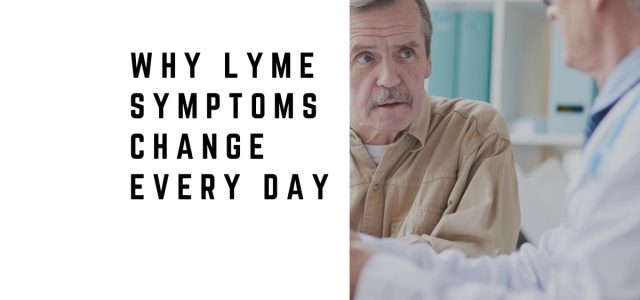 Why Lyme Symptoms Change Every Day