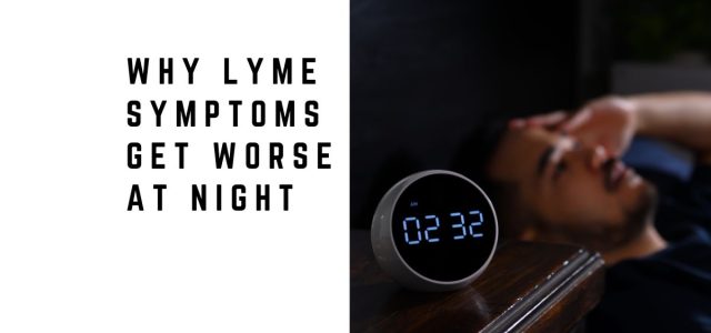 Why Lyme Symptoms Get Worse at Night