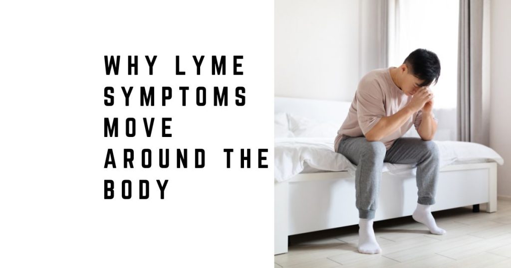 Why Lyme Symptoms Move Around the Body