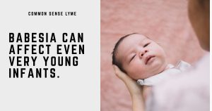 Babesia can affect even very young infants.