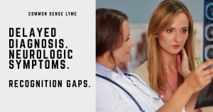 Delayed diagnosis. Neurologic symptoms.