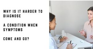 Woman explaining intermittent symptoms to her doctor during a medical appointment