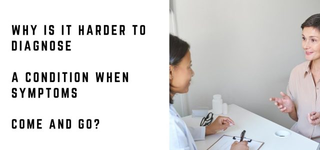 Woman explaining intermittent symptoms to her doctor during a medical appointment